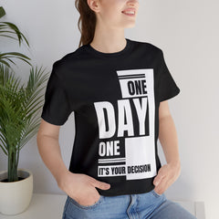 One Day One It's Your Decision Women's Tshirts