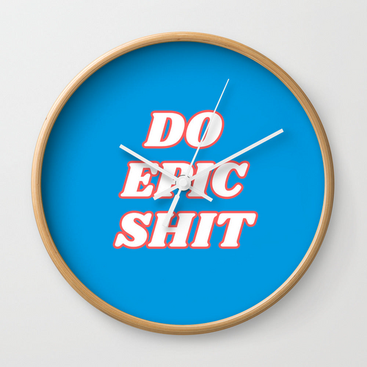 Do Epic Shit Wall Clock