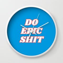 Do Epic Shit Wall Clock