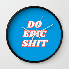 Do Epic Shit Wall Clock