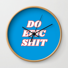 Do Epic Shit Wall Clock