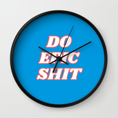 Do Epic Shit Wall Clock