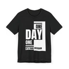 One Day One It's Your Decision Women's Tshirts