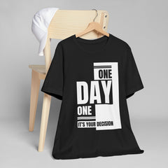 One Day One It's Your Decision Women's Tshirts