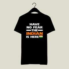 HAVE NO FEAR THE INDIAN IS HERE printed t-shirt | independence day t-shirts | India proud movement t-shirts|