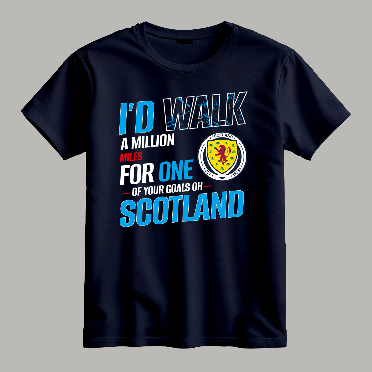 I′d walk a million miles For one of your goals Oh Scotland - Tartan Army World Cup 2026 Football T Shirt