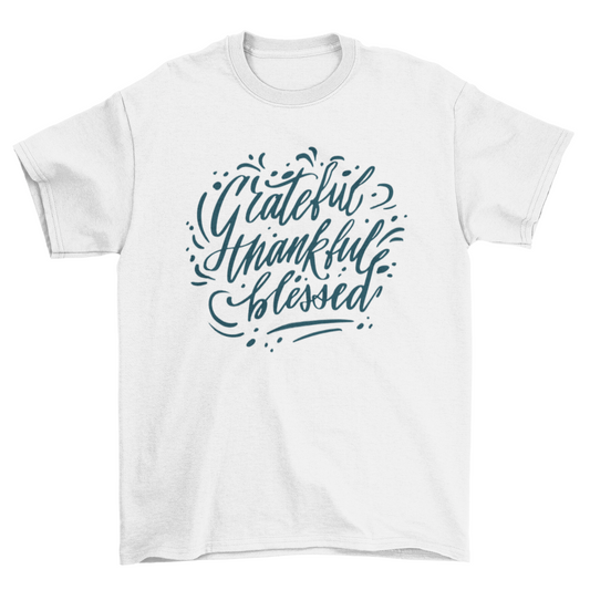 Lovely lettering Grateful thankful blessed quote thanksgiving t-shirt