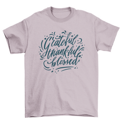 Lovely lettering Grateful thankful blessed quote thanksgiving t-shirt