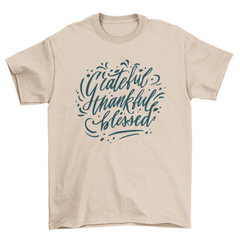 Lovely lettering Grateful thankful blessed quote thanksgiving t-shirt