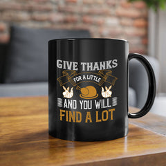 give thanks for a little and you will find a lot 45#- thanksgiving-Mug