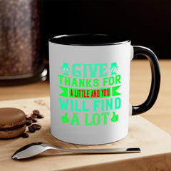 give thanks for a little and you will find a lot 43#- thanksgiving-Mug