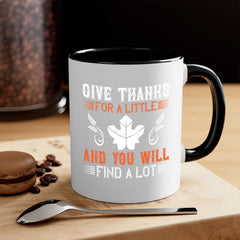 give thanks for a little and you will find a lot 44#- thanksgiving-Mug