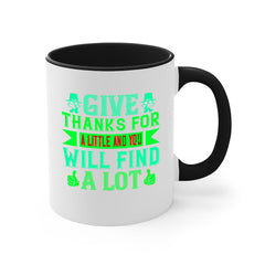 give thanks for a little and you will find a lot 43#- thanksgiving-Mug