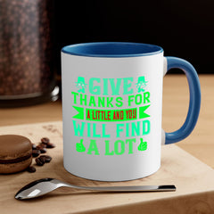 give thanks for a little and you will find a lot 43#- thanksgiving-Mug