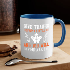 give thanks for a little and you will find a lot 44#- thanksgiving-Mug