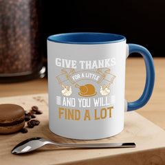 give thanks for a little and you will find a lot 45#- thanksgiving-Mug