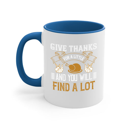 give thanks for a little and you will find a lot 45#- thanksgiving-Mug