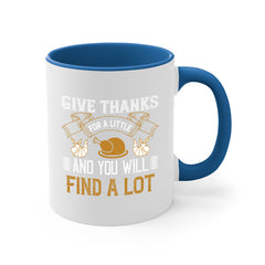 give thanks for a little and you will find a lot 45#- thanksgiving-Mug