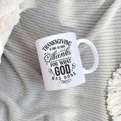 THANKSGIVING MUG, Give Thanks For What God has Done, Autumn Decor,