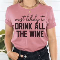 Most Likely To Drink All The Wine Thanksgiving Tee