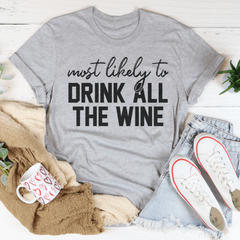 Most Likely To Drink All The Wine Thanksgiving Tee