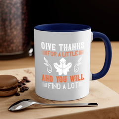 give thanks for a little and you will find a lot 44#- thanksgiving-Mug