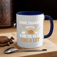 give thanks for a little and you will find a lot 45#- thanksgiving-Mug