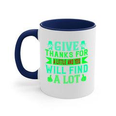 give thanks for a little and you will find a lot 43#- thanksgiving-Mug