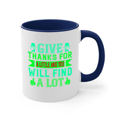 give thanks for a little and you will find a lot 43#- thanksgiving-Mug