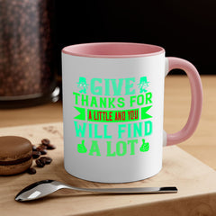 give thanks for a little and you will find a lot 43#- thanksgiving-Mug