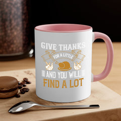 give thanks for a little and you will find a lot 45#- thanksgiving-Mug