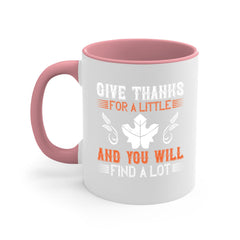 give thanks for a little and you will find a lot 44#- thanksgiving-Mug