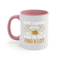 give thanks for a little and you will find a lot 45#- thanksgiving-Mug