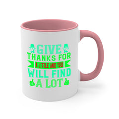 give thanks for a little and you will find a lot 43#- thanksgiving-Mug