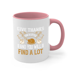 give thanks for a little and you will find a lot 45#- thanksgiving-Mug