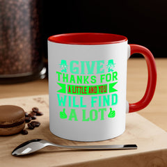 give thanks for a little and you will find a lot 43#- thanksgiving-Mug