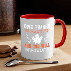 give thanks for a little and you will find a lot 44#- thanksgiving-Mug