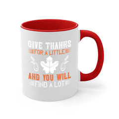 give thanks for a little and you will find a lot 44#- thanksgiving-Mug