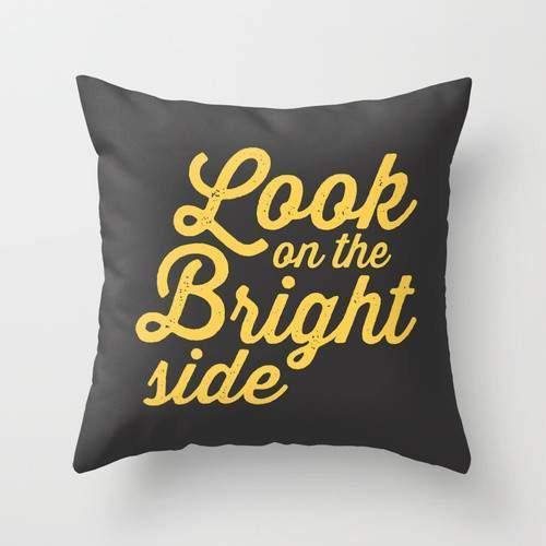 LOOK ON THE BRIGHT SIDE Pillow