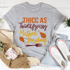 Thicc As Thanksgiving Mashed Potatoes T-Shirt