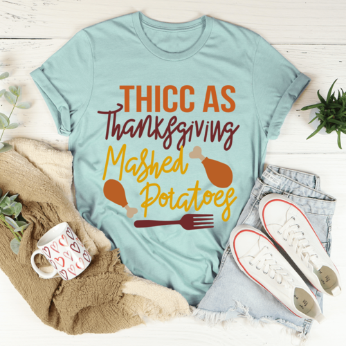 Thicc As Thanksgiving Mashed Potatoes T-Shirt