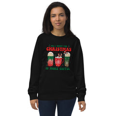 | ALL I WANT CHRISTMAS IS ONE MORE COFFEE | Christmas women's Sweatshirt | Printed Sweatshirt |