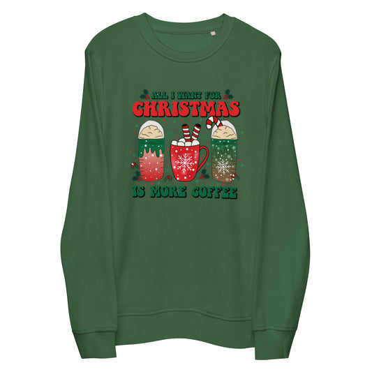 | ALL I WANT CHRISTMAS IS ONE MORE COFFEE | Christmas women's Sweatshirt | Printed Sweatshirt |