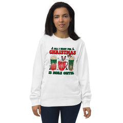 | ALL I WANT CHRISTMAS IS ONE MORE COFFEE | Christmas women's Sweatshirt | Printed Sweatshirt |