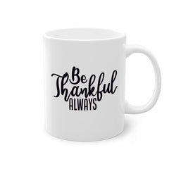 be thankful always 63#- thanksgiving-Mug / Coffee Cup