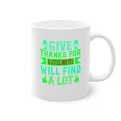 give thanks for a little and you will find a lot 43#- thanksgiving-Mug