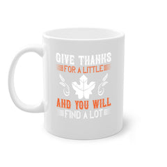 give thanks for a little and you will find a lot 44#- thanksgiving-Mug