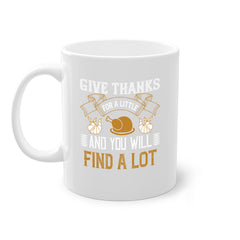 give thanks for a little and you will find a lot 45#- thanksgiving-Mug