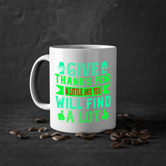 give thanks for a little and you will find a lot 43#- thanksgiving-Mug