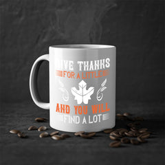 give thanks for a little and you will find a lot 44#- thanksgiving-Mug